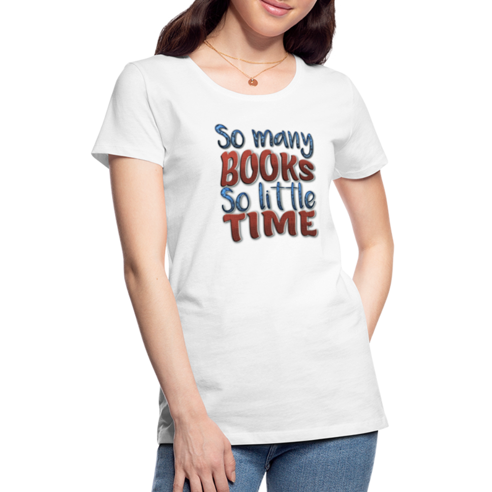 So many books Women’s Premium T-Shirt - white