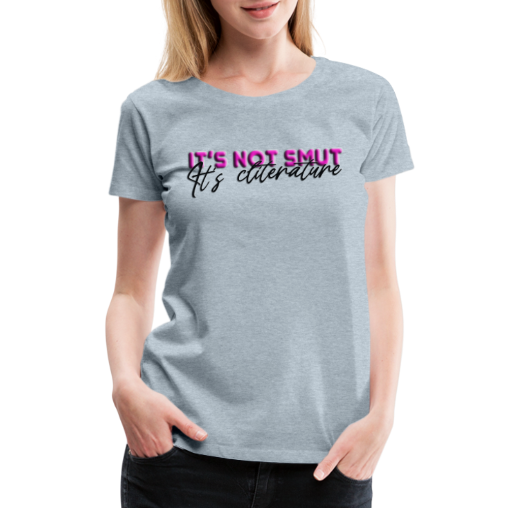 Women’s Premium T-Shirt It's not smut - heather ice blue