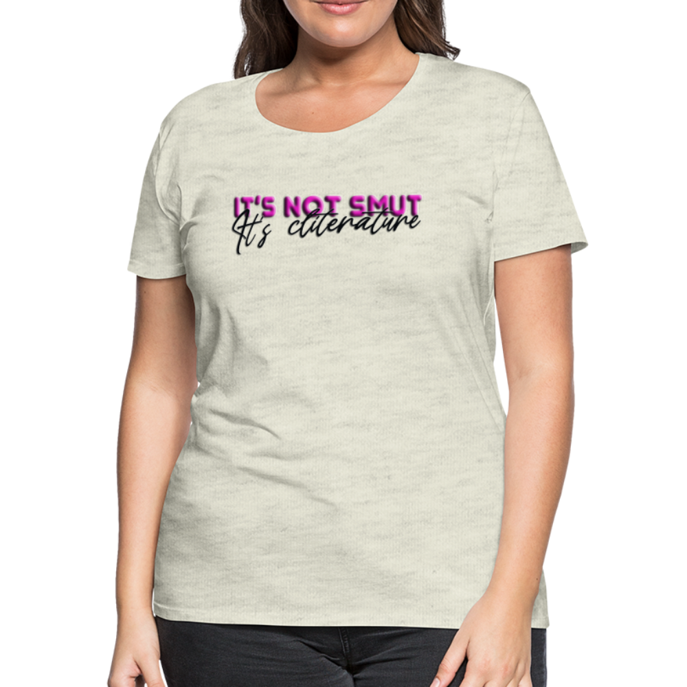 Women’s Premium T-Shirt It's not smut - heather oatmeal