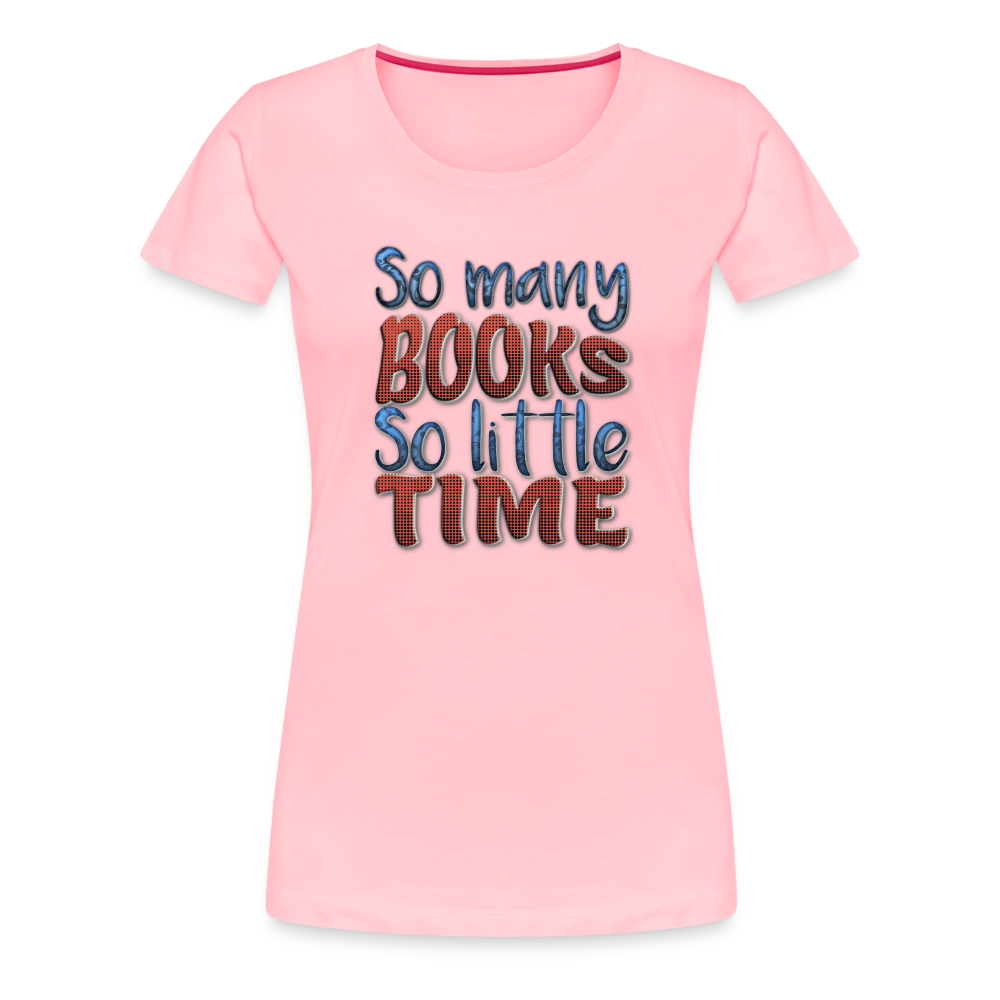 So many books Women’s Premium T-Shirt - pink