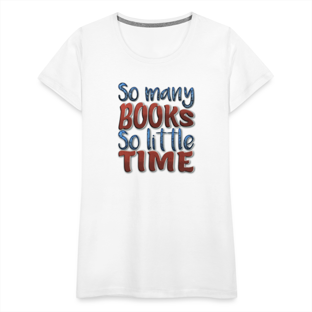 So many books Women’s Premium T-Shirt - white
