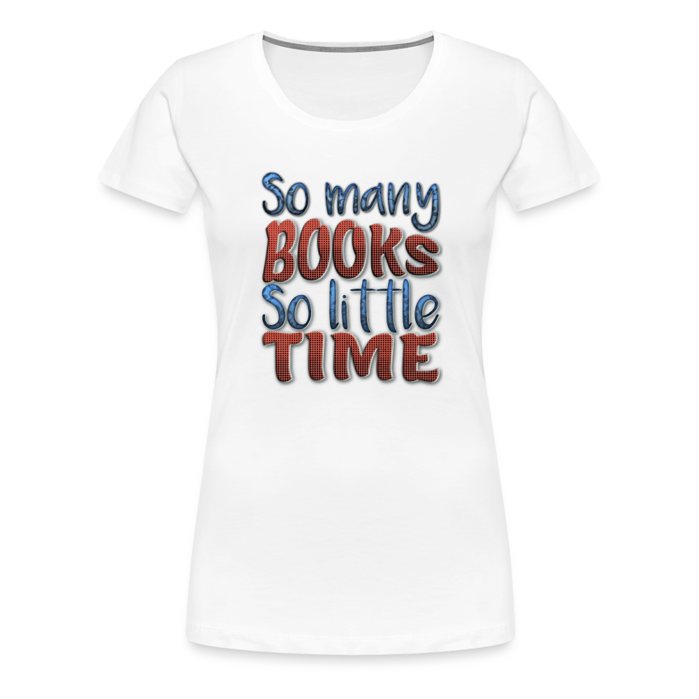 So many books Women’s Premium T-Shirt - white