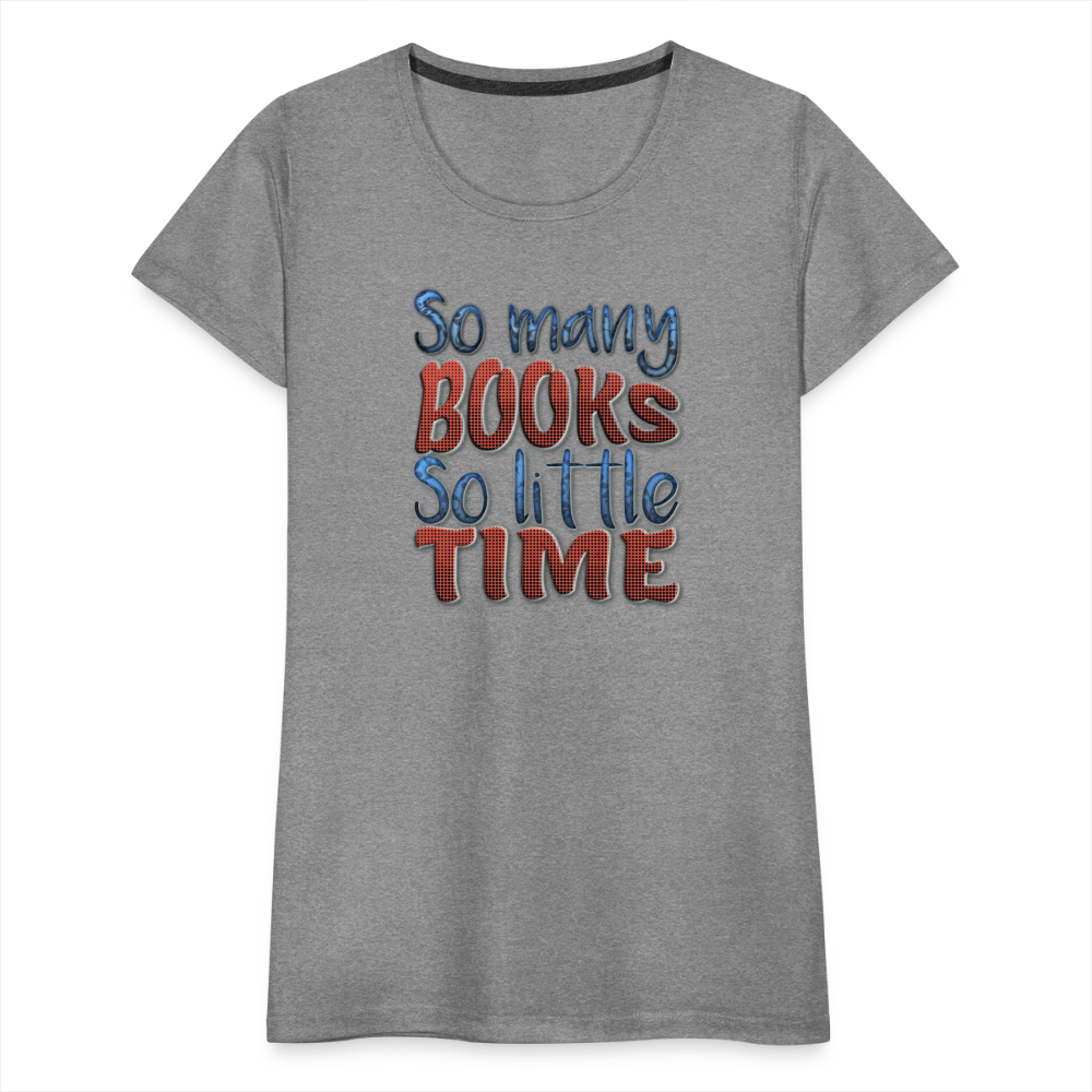 So many books Women’s Premium T-Shirt - heather gray