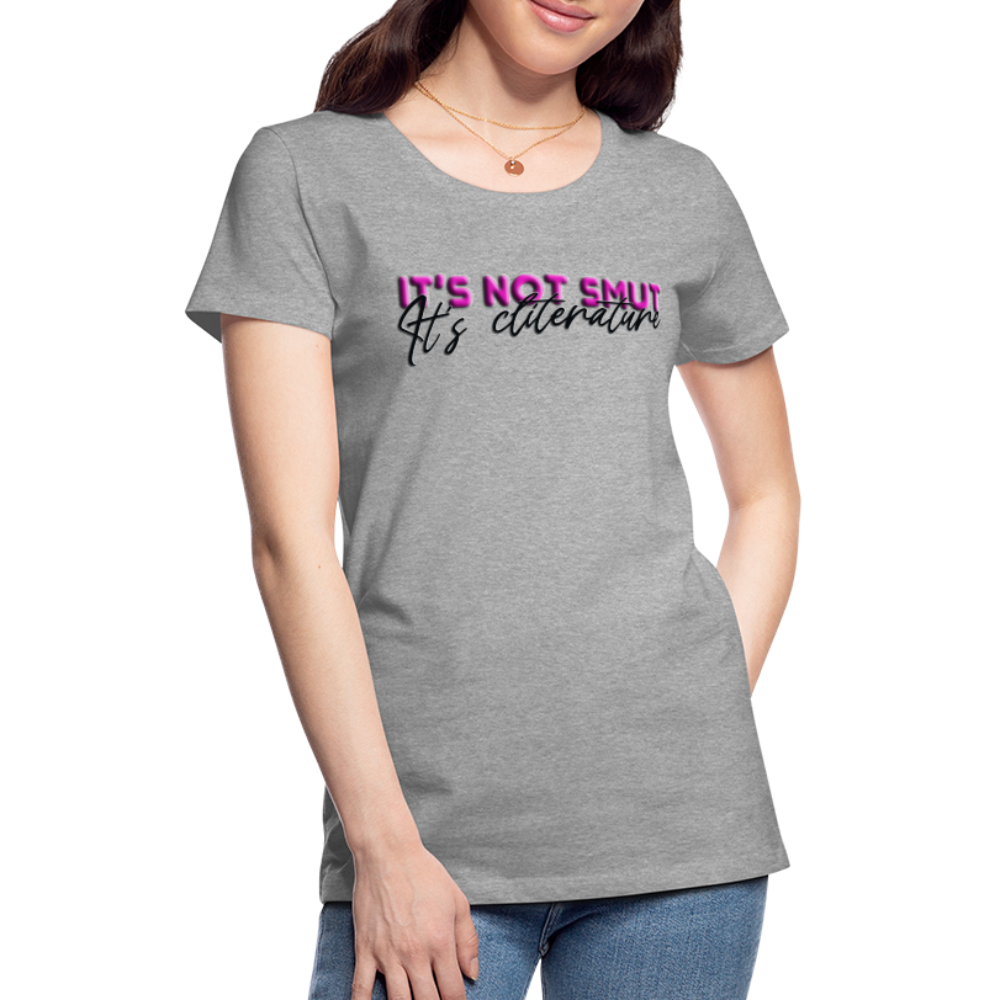 Women’s Premium T-Shirt It's not smut - heather gray