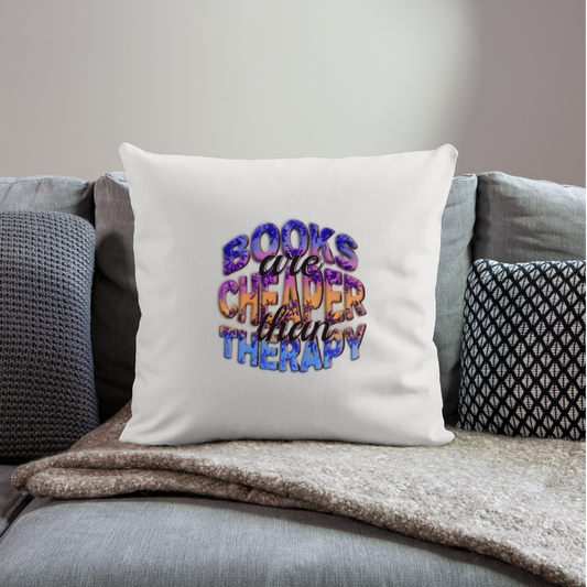 Throw Pillow Cover 18” x 18” Books are Cheaper than Therapy - natural white