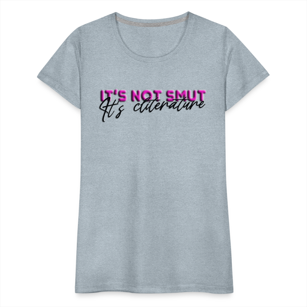 Women’s Premium T-Shirt It's not smut - heather ice blue