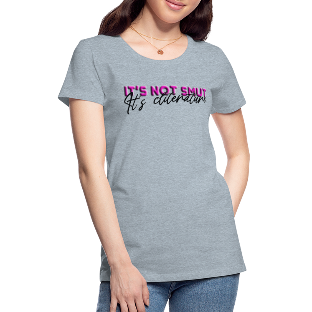 Women’s Premium T-Shirt It's not smut - heather ice blue