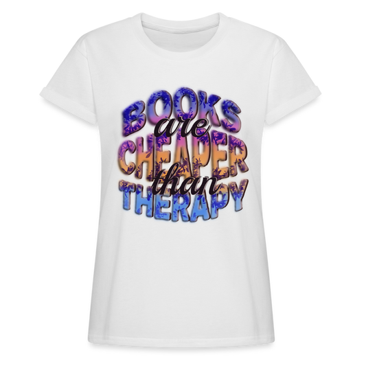 Women's Relaxed Fit T-Shirt Books are Cheaper than Therapy - white