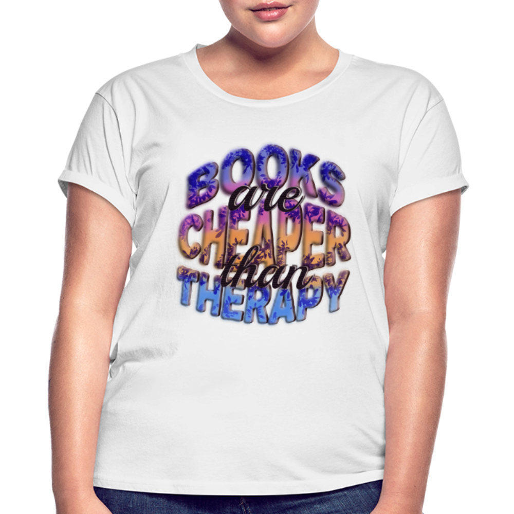 Women's Relaxed Fit T-Shirt Books are Cheaper than Therapy - white