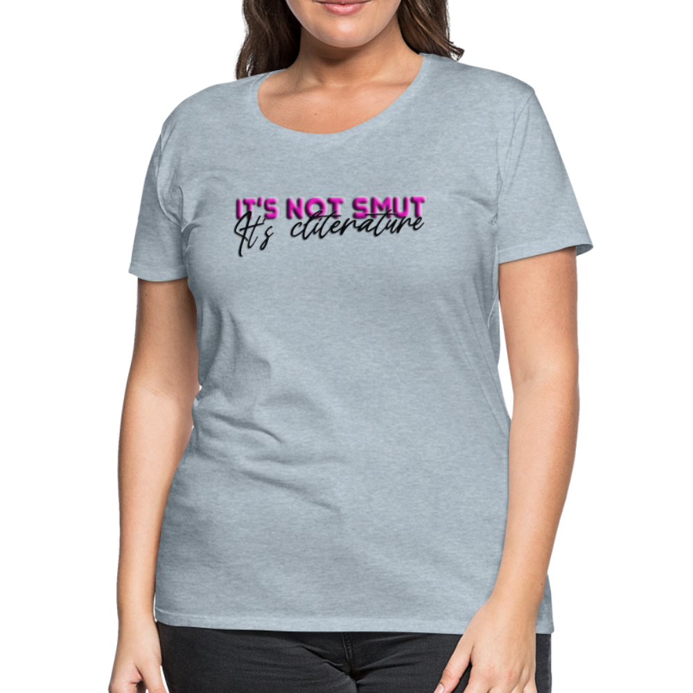 Women’s Premium T-Shirt It's not smut - heather ice blue