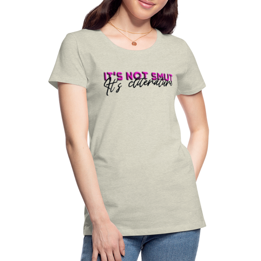 Women’s Premium T-Shirt It's not smut - heather oatmeal